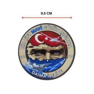  "Bir Çift Mavi Gözün Işığında Daima " Atatürk patch Arma 9.5 cm 3d, 2025 Yeni Model Tip Cırtlı,